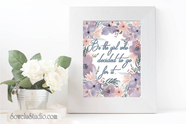 Be the girl who decided to go for it ~FREE Wall Art Printable