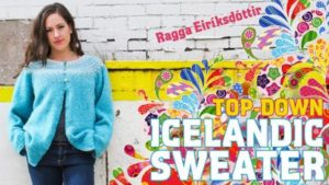 Designer Ragga Eiríksdóttir teaches you how to knit a fun, authentic Icelandic sweater from the top down and in the round.